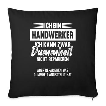 Handwerker Humor lustiger Spruch Geschenk - Sofakissenbezug 45 x 45 cm - Schwarz - Vorne