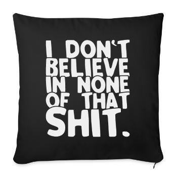 Je ne crois pas à la merde Drôle de dicton - Housse de coussin décorative 45 x 45 cm - noir - Devant