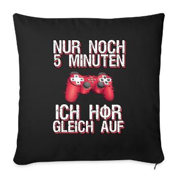 Lustige Gamer Zocker Sprüche Nur noch 5 Minuten - Sofakissenbezug 45 x 45 cm - Schwarz - Vorne