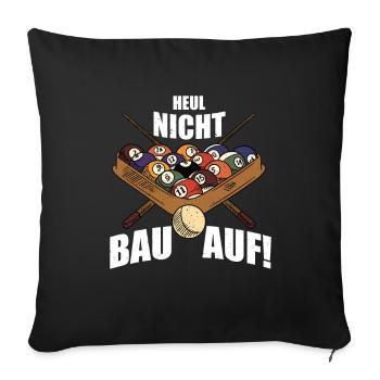 Heul Nicht Bau Auf! | Snooker - Sofakissenbezug 45 x 45 cm - Schwarz - Vorne