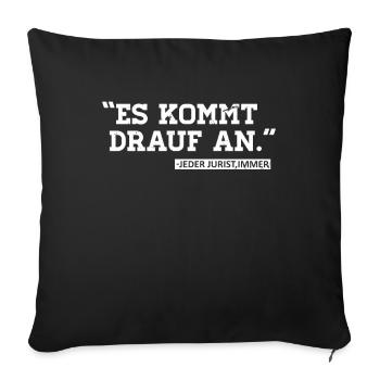 Es kommt drauf an | Jurist - Sofakissenbezug 45 x 45 cm - Schwarz - Vorne