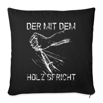 Waldarbeiter Der mit dem Holz Spricht Förster - Sofakissenbezug 45 x 45 cm - Schwarz - Vorne
