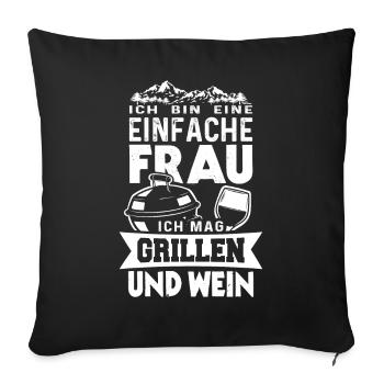 Ich bin eine einfache Frau ich mag Grill und Wein - Sofakissenbezug 45 x 45 cm - Schwarz - Vorne