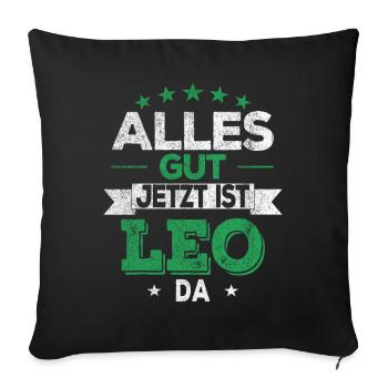 Alles gut jetzt ist Leo da - Sofakissenbezug 45 x 45 cm - Schwarz - Vorne