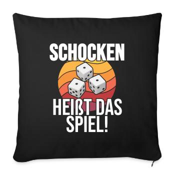 Schocken heißt das Spiel Würfeln Trinkspiel Würfel - Sofakissenbezug 45 x 45 cm - Schwarz - Vorne