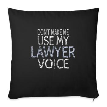Don't Make Me Use My Lawyer Voice Lawyer Gift - Sofa pillowcase 17,3'' x 17,3'' (45 x 45 cm) - black - Front