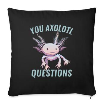 You Axolotl Questions Axolotl Lovers - Sofa pillowcase 17,3'' x 17,3'' (45 x 45 cm) - black - Front