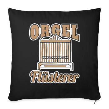 Orgel Flüsterer Orgelspieler Organist Kirchenorgel - Sofakissenbezug 45 x 45 cm - Schwarz - Vorne