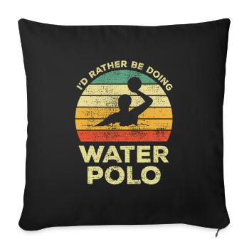 Funny I Would Rather Play Water Polo - Sofa pillowcase 17,3'' x 17,3'' (45 x 45 cm) - black - Front
