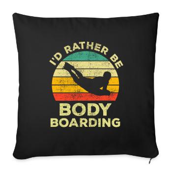 Funny I Would Rather Bodyboard - Sofa pillowcase 17,3'' x 17,3'' (45 x 45 cm) - black - Front