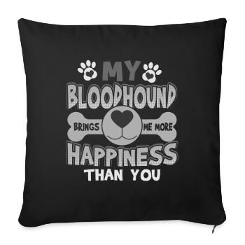 My Bloodhound Brings More Happiness Than You - Sofa pillowcase 17,3'' x 17,3'' (45 x 45 cm) - black - Front