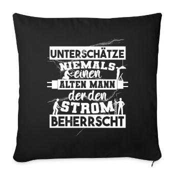 Unterschätze niemals einen ALTEN MANN der Strom - Sofakissenbezug 45 x 45 cm - Schwarz - Vorne