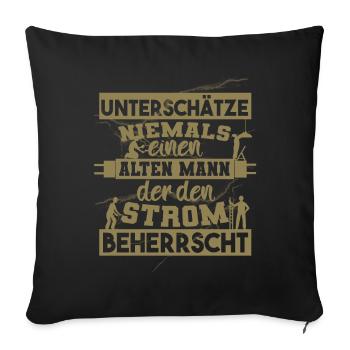 Unterschätze niemals einen ALTEN MANN der Strom - Sofakissenbezug 45 x 45 cm - Schwarz - Vorne