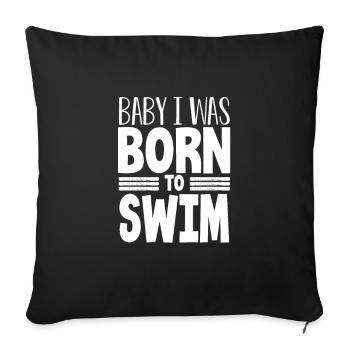 Swimmer Gift Baby I Was Born to Swim Swimming Gift - Sofa pillowcase 17,3'' x 17,3'' (45 x 45 cm) - black - Front