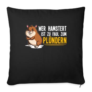 Wer hamstert ist zu faul zum Plündern - Prepper - Sofakissenbezug 45 x 45 cm - Schwarz - Vorne