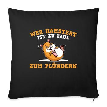 Wer hamstert ist zu faul zum Plündern - Prepper - Sofakissenbezug 45 x 45 cm - Schwarz - Vorne