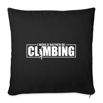 I Would Rather Be Climbing - Climbing Bouldering - Sofa pillowcase 17,3'' x 17,3'' (45 x 45 cm) - black - Front