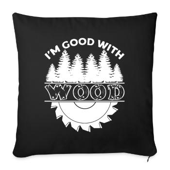 I'm Good With Wood Carpenter Carpenter Woodworker - Sofa pillowcase 17,3'' x 17,3'' (45 x 45 cm) - black - Front
