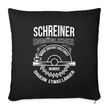 Schreiner Unmögliches wird sofort erledigt - Sofakissenbezug 45 x 45 cm - Schwarz - Vorne