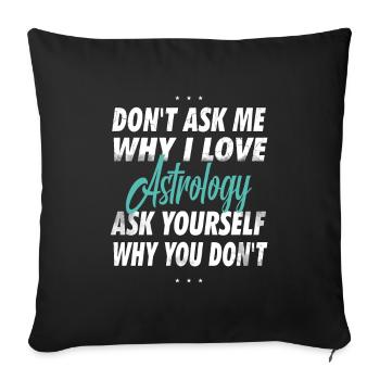 Don't ask me why I love astrology - Sofa pillowcase 17,3'' x 17,3'' (45 x 45 cm) - black - Front