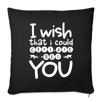 Sarkastisches Geschenk wünschte, ich könnte CTRL ALT DEL YOU - Sofakissenbezug 45 x 45 cm - Schwarz - Vorne