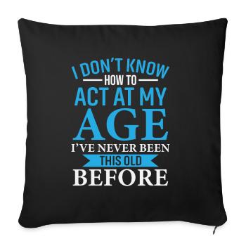 JE NE SAIS PAS COMMENT AGIR À MON ÂGE - Housse de coussin décorative 45 x 45 cm - noir - Devant