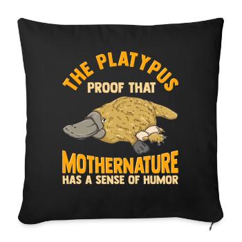 Platypus Proof Mother Nature Has Sense of Humor - Sofa pillowcase 17,3'' x 17,3'' (45 x 45 cm) - black - Front