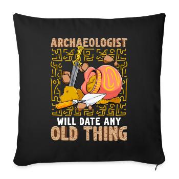 Archaeologist Will Date Any Old Thing Funny - Sofa pillowcase 17,3'' x 17,3'' (45 x 45 cm) - black - Front