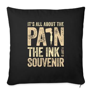 Tattooist Gift Idea All About the Pain Ink the - Sofa pillowcase 17,3'' x 17,3'' (45 x 45 cm) - black - Front
