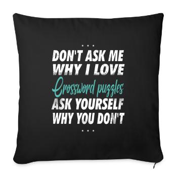 Ne me demandez pas pourquoi j’aime les mots croisés - Housse de coussin décorative 45 x 45 cm - noir - Devant