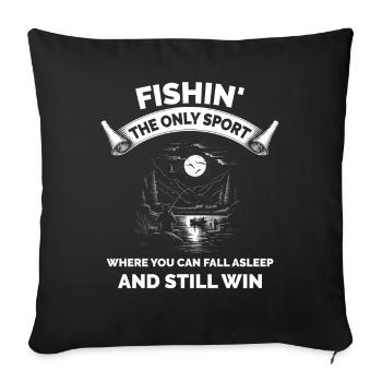 Fishin The Only Sport Where You Sleep and Win - Sofa pillowcase 17,3'' x 17,3'' (45 x 45 cm) - black - Front