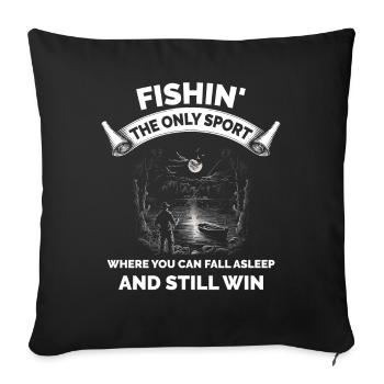 Fishin The Only Sport Where You Sleep and Win - Sofa pillowcase 17,3'' x 17,3'' (45 x 45 cm) - black - Front