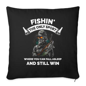 Fishin The Only Sport Where You Sleep and Win - Sofa pillowcase 17,3'' x 17,3'' (45 x 45 cm) - black - Front