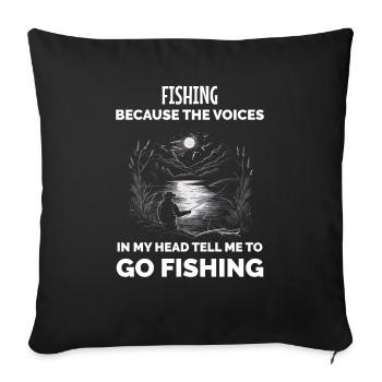 Fishing Because The Voices In My Head Tell ME To G - Sofa pillowcase 17,3'' x 17,3'' (45 x 45 cm) - black - Front