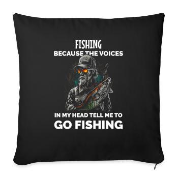 Fishing Because The Voices In My Head Tell ME To G - Sofa pillowcase 17,3'' x 17,3'' (45 x 45 cm) - black - Front