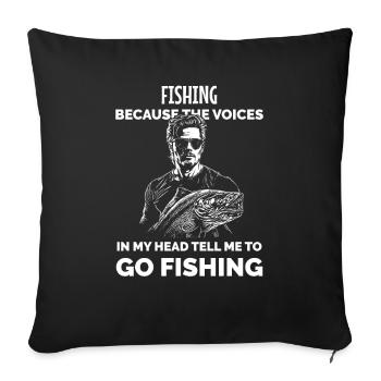Fishing Because The Voices In My Head Tell ME To G - Sofa pillowcase 17,3'' x 17,3'' (45 x 45 cm) - black - Front
