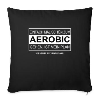 Einfach mal schön zur AEROBIC gehen - Sofakissenbezug 45 x 45 cm - Schwarz - Vorne