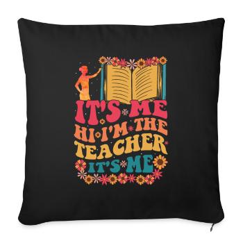 Hi It's me I'm the teacher funny groovy - Sofa pillowcase 17,3'' x 17,3'' (45 x 45 cm) - black - Front