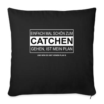 Einfach mal schön zum CATCHEN gehen - Sofakissenbezug 45 x 45 cm - Schwarz - Vorne