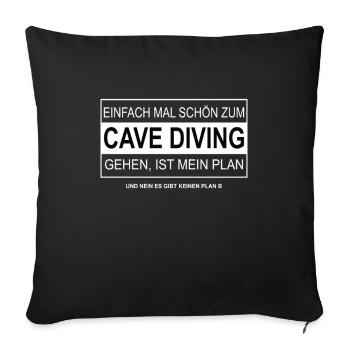 Einfach mal schön zum CAVE DIVING gehen - Sofakissenbezug 45 x 45 cm - Schwarz - Vorne