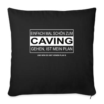Einfach mal schön CAVING gehen - Sofakissenbezug 45 x 45 cm - Schwarz - Vorne