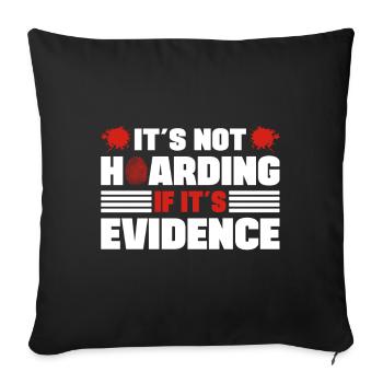 Not Hoarding If Its Evidence Forensic Criminology - Sofa pillowcase 17,3'' x 17,3'' (45 x 45 cm) - black - Front
