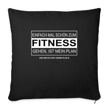 Einfach mal schön zum FITNESS gehen - Sofakissenbezug 45 x 45 cm - Schwarz - Vorne