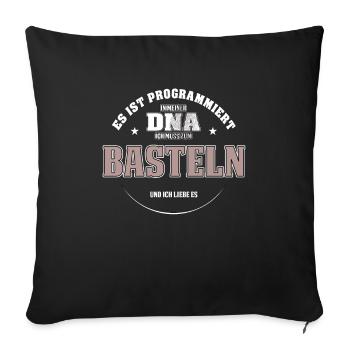 Es ist in meiner DNA ich muss zum BASTELN - Sofakissenbezug 45 x 45 cm - Schwarz - Vorne