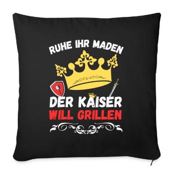 Ruhe ihr Maden der Kaiser will grillen - Sofakissenbezug 45 x 45 cm - Schwarz - Vorne