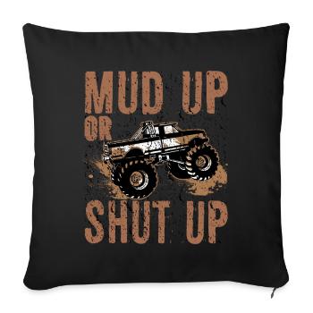 Mudder Gift Mud Up or Shut Up Mudding Humor - Sofa pillowcase 17,3'' x 17,3'' (45 x 45 cm) - black - Front