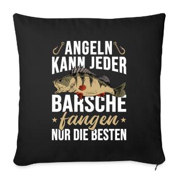Angeln Kann Jeder Barsche Fangen Nur die Besten - Sofakissenbezug 45 x 45 cm - Schwarz - Vorne