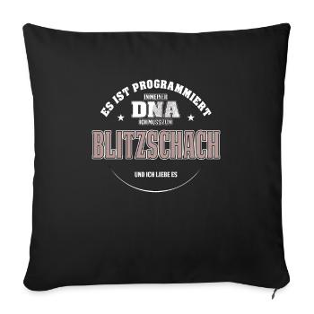Es ist in meiner DNA ich muss zum BLITZSCHACH - Sofakissenbezug 45 x 45 cm - Schwarz - Vorne