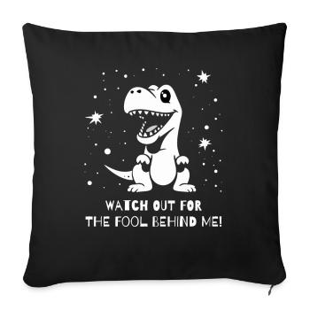 Watch out for the fool behind me, little dinosaur - Sofa pillowcase 17,3'' x 17,3'' (45 x 45 cm) - black - Front