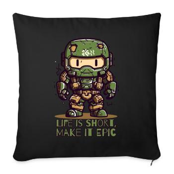 Life is short – make it epic - Sofa pillowcase 17,3'' x 17,3'' (45 x 45 cm) - black - Front